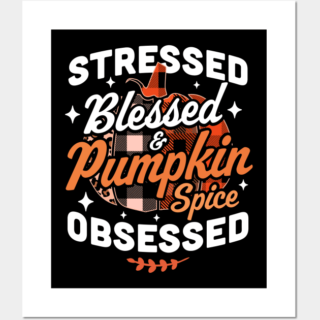 Stressed Blessed & Pumpkin Spice Obsessed Fall Season Plaid Wall Art by OrangeMonkeyArt